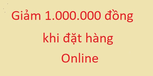 Nhanh tay đặt online giảm ngay 1.000.000 đồng