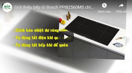 Video Giới thiệu bếp từ Bosch PPI82560MS 