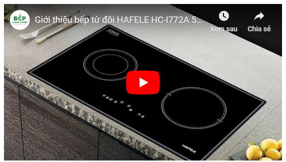  Video giới thiệu bếp từ đôi HAFELE HC-I772A 536.01.695