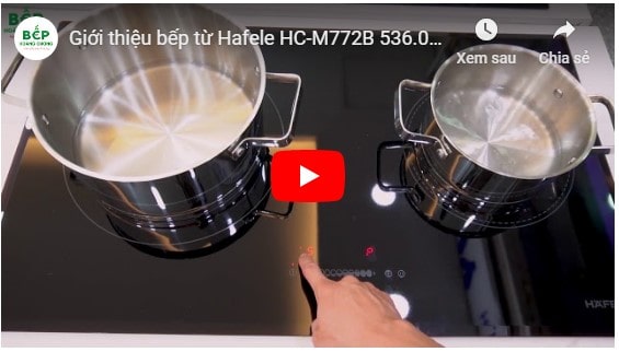  Video giới thiệu bếp từ Hafele HC-M772B 536.01.815
