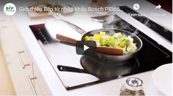  Giới thiệu Bếp từ nhập khẩu Bosch PID651DC5E 