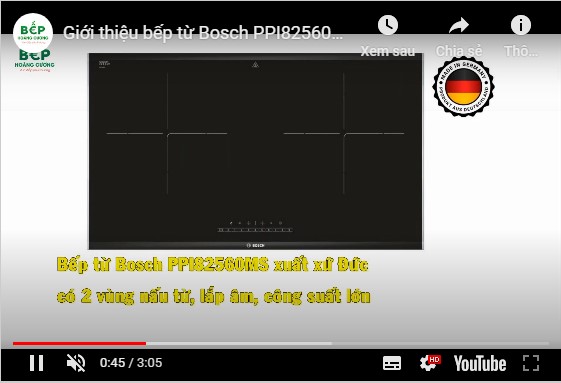 Video giới thiệu bếp từ đôi BOSCH PPI82560MS - Model mới