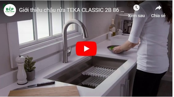  Video giới thiệu chậu rửa Teka Classic 2b 86 cao cấp