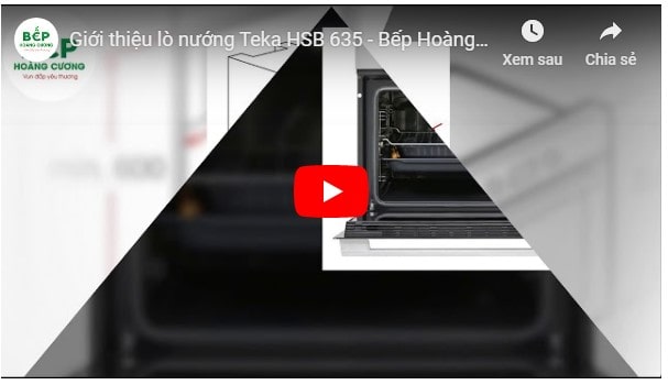  Video giới thiệu lò nướng đa năng Teka HSB 635 